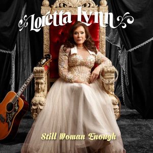 Loretta Lynn - Still Woman Enough